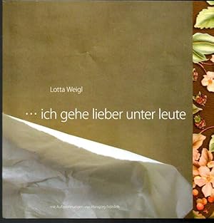 ich gehe lieber unter leute. Katalog zur Ausstellung "Lotta Weigl - Nachtwanderung im Sporental".