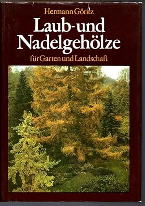 Laub- und Nadelgehölze für Garten und Landschaft. Eigenschaften, Ansprüche, Verwendung.