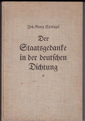 Bild des Verkufers fr Der Staatsgedanke in der deutschen Dichtung vom Mittelalter bis zur Gegenwart. zum Verkauf von Antiquariat Puderbach