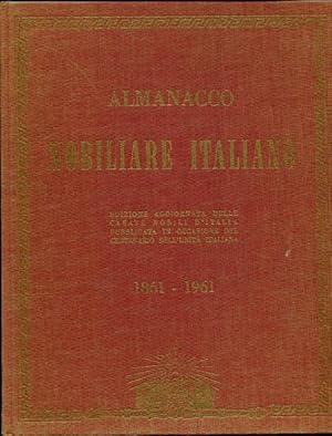 Almanacco Nobilare Italiano. Edizione aggiornata delle Casate Nobili d'Italia, pubblicata in occa...