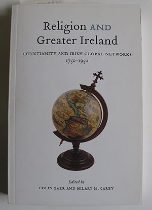 Seller image for Religion and Greater Ireland: Christianity and Irish Global Networks, 1750-1950 for sale by The People's Co-op Bookstore