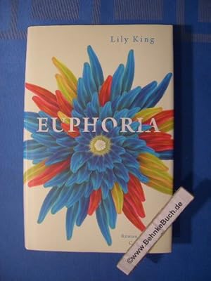 Imagen del vendedor de Euphoria : Roman. Lily King. aus dem Engl. von Sabine Roth. a la venta por Antiquariat BehnkeBuch