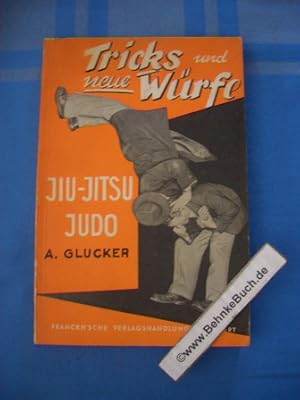 Glucker, August: Jiu-Jitsu und Judo; Tricks und neue Würfe : Mit den neuen Kampfregeln u. Bildern...