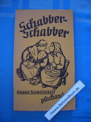 Schabber-Schabber - Hanne Schneidereit plachandert  Ostpreußischer Humor in Poesie und Prosa zus...