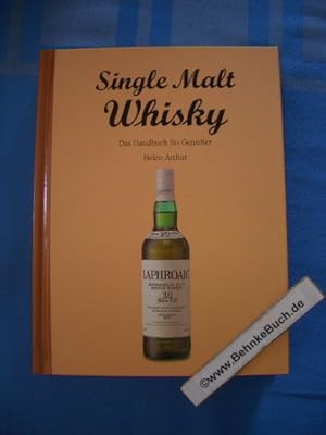 Single-Malt-Whisky : das Handbuch für Genießer. Helen Arthur. [Übers. aus dem Engl.: Andreas Kell...