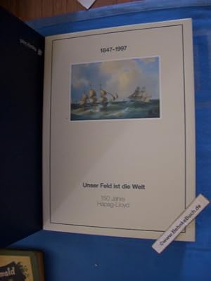 Seller image for Unser Feld ist die Welt. Hapag-Lloyd : 1847 - 1997 ; 150 Jahre Hapag-Lloyd. [Hrsg.: Hapag-Lloyd AG, Hamburg. Autoren: und Klaus Wiborg]. for sale by Antiquariat BehnkeBuch