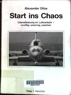 Imagen del vendedor de Start ins Chaos: Liberalisierung im Luftverkehr- unntig, unsinnig, unsicher. a la venta por books4less (Versandantiquariat Petra Gros GmbH & Co. KG)