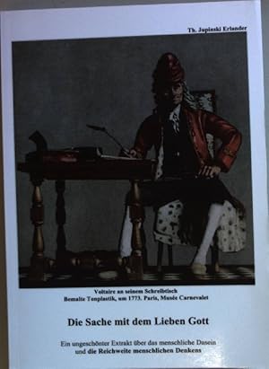 Seller image for Die Sache mit dem lieben Gott : ein ungesch�nter Extrakt �ber das menschliche Dasein und die Reichweite menschlichen Denkens. for sale by books4less (Versandantiquariat Petra Gros GmbH & Co. KG)