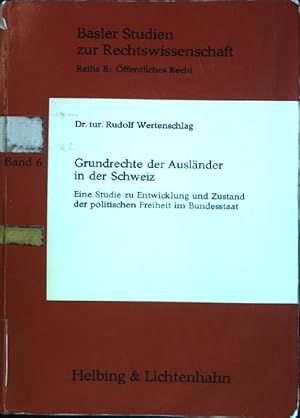 Bild des Verkufers fr Grundrechte der Auslnder in der Schweiz: Eine Studie zu Entwicklung und Zustand der politischen Freiheit im Bundesstaat. Basler Studien zur Rechtswissenschaft / Reihe B / ffentliches Recht ; Bd. 6 zum Verkauf von books4less (Versandantiquariat Petra Gros GmbH & Co. KG)