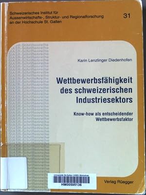 Imagen del vendedor de Wettbewerbsf�higkeit des schweizerischen Industriesektors : Know-how als entscheidender Wettbewerbsfaktor. Schweizerisches Institut f�r Aussenwirtschafts-, Struktur- und Regionalforschung: SIASR-Schriftenreihe ; Bd. 31 a la venta por books4less (Versandantiquariat Petra Gros GmbH & Co. KG)