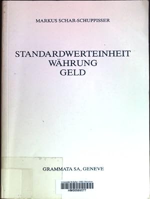 Bild des Verkufers fr Standardwerteinheit, Whrung, Geld: Ein Beitrag zu den Grundlagen des Whrungsverfassungsrechts und der allgemeinen Geldtheorie, insbesondere: Zur qualitativen und quantitativen Natur des heutigen wert- und leistungsrelativen Geldes. zum Verkauf von books4less (Versandantiquariat Petra Gros GmbH & Co. KG)