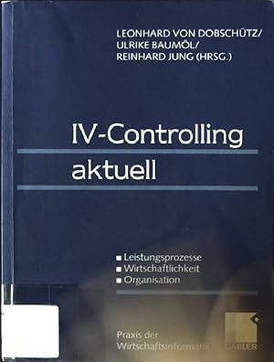 Seller image for IV-Controlling aktuell : Leistungsprozesse, Wirtschaftlichkeit, Organisation. Praxis der Wirtschaftsinformatik for sale by books4less (Versandantiquariat Petra Gros GmbH & Co. KG)