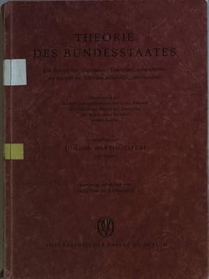 Bild des Verkufers fr Theorie des Bundesstaates: ein Beitrag zur Allgemeinen Staatslehre, ausgearbeitet am Beispiel der Schweizerischen Eidgenossenschaft. zum Verkauf von books4less (Versandantiquariat Petra Gros GmbH & Co. KG)