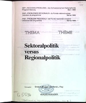 Bild des Verk�ufers f�r Sektoralpolitik versus Regionalpolitik. NFP, Regionalprobleme des Schweizerischen Nationalfonds, Programmleitung, Bern 1985. Reihe "Thema-Hefte" der Programmleitung des NFP Regionalprobleme zum Verkauf von books4less (Versandantiquariat Petra Gros GmbH & Co. KG)