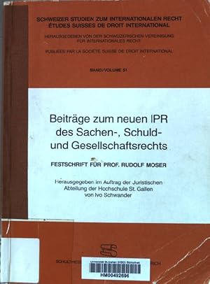 Bild des Verk�ufers f�r Beitr�ge zum neuen IPR des Sachen-, Schuld- und Gesellschaftsrechts : Festschr. f�r Rudolf Moser. Schweizer Studien zum internationalen Recht ; Bd. 51 zum Verkauf von books4less (Versandantiquariat Petra Gros GmbH & Co. KG)
