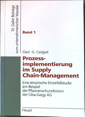 Bild des Verkufers fr Prozessimplementierung im Supply-chain-Management : eine empirische Einzelfallstudie am Beispiel der Pflanzenschutzdivision der Ciba-Geigy AG. St. Galler Beitrge zum unternehmerischen Wandel ; Bd. 1 zum Verkauf von books4less (Versandantiquariat Petra Gros GmbH & Co. KG)