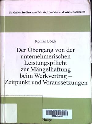 Bild des Verkufers fr Der bergang von der unternehmerischen Leistungspflicht zur Mngelhaftung beim Werkvertrag: Zeitpunkt und Voraussetzungen. St. Galler Studien zum Privat-, Handels- und Wirtschaftsrecht ; Bd. 42 zum Verkauf von books4less (Versandantiquariat Petra Gros GmbH & Co. KG)