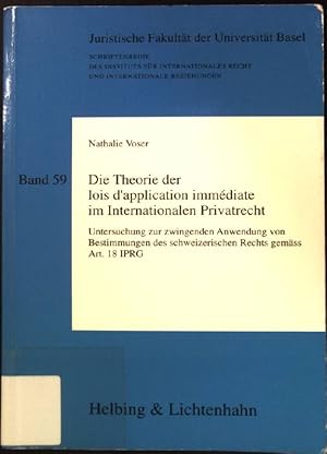 Bild des Verkufers fr Die Theorie der lois d'application immdiate im internationalen Privatrecht: Untersuchung zur zwingenden Anwendung von Bestimmungen des schweizerischen Rechts gemss Art. 18 IPRG. Universitt Basel. Institut fr Internationales Recht und Internationale Beziehungen: Schriftenreihe ; Bd. 59 zum Verkauf von books4less (Versandantiquariat Petra Gros GmbH & Co. KG)