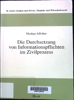 Die Durchsetzung von Informationspflichten im Zivilprozess. St. Galler Studien zum Privat-, Hande...