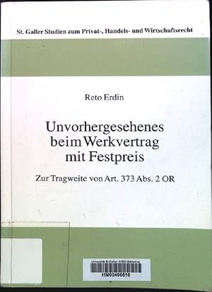 Bild des Verkufers fr Unvorhergesehenes beim Werkvertrag mit Festpreis: Zur Tragweite von Art. 373 Abs. 2 OR. St. Galler Studien zum Privat-, Handels- und Wirtschaftsrecht ; Bd. 50 zum Verkauf von books4less (Versandantiquariat Petra Gros GmbH & Co. KG)