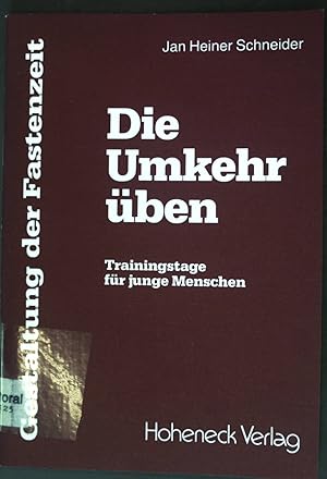 Seller image for Die Umkehr ben : Trainingstage fr junge Menschen. Heft 2 der Schriftenreihe Gestaltung der Fastenzeit ; for sale by books4less (Versandantiquariat Petra Gros GmbH & Co. KG)