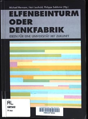 Seller image for Elfenbeinturm oder Denkfabrik : Ideen fr eine Universitt mit Zukunft. for sale by books4less (Versandantiquariat Petra Gros GmbH & Co. KG)