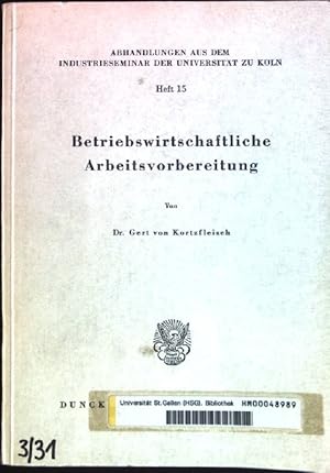 Seller image for Betriebswirtschaftliche Arbeitsvorbereitung. Abhandlungen aus dem Industrieseminar der Universitt zu Kln, Heft 15. for sale by books4less (Versandantiquariat Petra Gros GmbH & Co. KG)