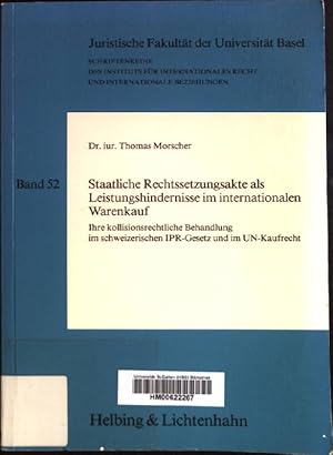 Bild des Verkufers fr Staatliche Rechtssetzungsakte als Leistungshindernisse im internationalen Warenkauf: Ihre kollisionsrechtliche Behandlung im schweizerischen IPR-Gesetz und im UN-Kaufrecht. Universitt Basel. Institut fr Internationales Recht und Internationale Beziehungen: Schriftenreihe ; Bd. 52 zum Verkauf von books4less (Versandantiquariat Petra Gros GmbH & Co. KG)