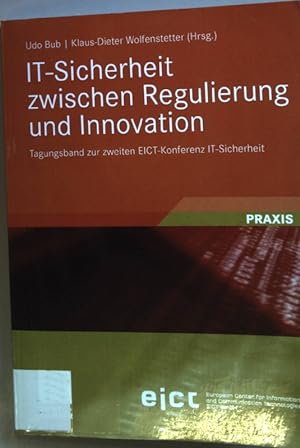 Seller image for IT-Sicherheit Zwischen Regulierung und Innovation: Tagungsband zur zweiten EICT-Konferenz IT-Sicherheit. for sale by books4less (Versandantiquariat Petra Gros GmbH & Co. KG)