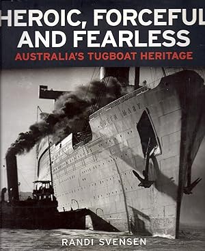 Seller image for Heroic, Forceful and Fearless Australia's Tugboat Heritage AS NEW for sale by Charles Lewis Best Booksellers