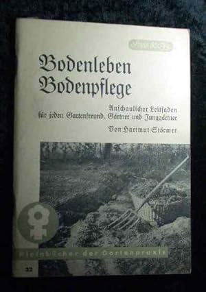 Bodenleben, Bodenpflege : Anschaul. Leitf. f. jeden Gartenfreund, Gärtner u. Junggärtner. Kleinbü...