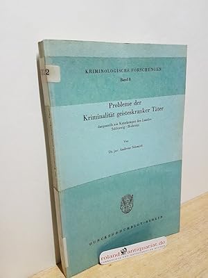 Probleme der Kriminalität geisteskranker Täter dargestellt am Krankengut des Landes Schleswig-Hol...