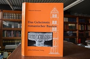 Das Geheimnis romanischer Bauten : Massverhältnisse in vorroman. u. roman. Bauwerken. Albrecht Ko...