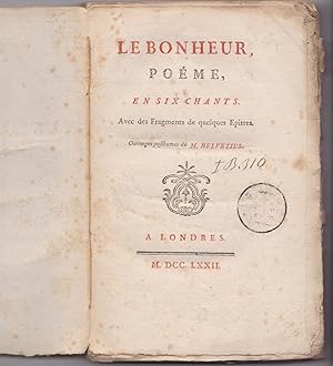 Seller image for Le Bonheur, Pome, en Six Chants. Avec des Fragments de quelques Epitres. Ouvrage posthumes de M. Helvetius. for sale by Antiquariat Schwarz & Grmling GbR