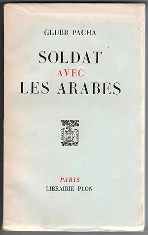 Soldats avec les arabes. Traduit de l'anglais par Jean R. Weiland. Avec 17 cartes dans le texte.