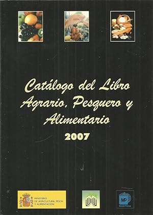 Imagen del vendedor de CATALOGO DEL LIBRO AGRARIO PESQUERO Y ALIMENTARIO 2007 a la venta por CALLE 59  Libros