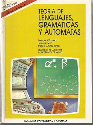 TEORIA DE LENGUAJES GRAMATICAS Y AUTOMATAS (colección Textos de Cátedra para la Facultad de Infor...
