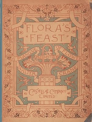 Flora's Feast. A masque of flowers. Penned & pictured by Walter Crane.