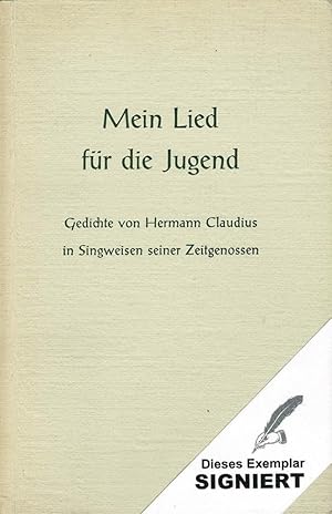 Mein Lied für die Jugend. Gedichte von Hermann Claudius in Singweisen seiner Zeitgenossen. Hrsg. ...