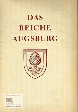 Das reiche Augsburg. Ausgewählte Aufsätze Jakob Strieders zur Augsburger und süddeutschen Wirtsch...