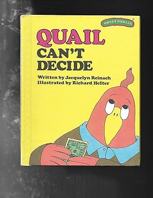 Seller image for QUAIL CAN'T DECIDE (Sweet Pickles Series) for sale by ODDS & ENDS BOOKS