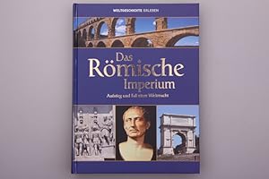 DAS RÖMISCHE IMPERIUM. Aufstieg und Fall einer Weltmacht