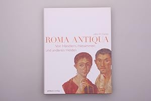 ROMA ANTIQUA. Von Händlern, Hebammen und anderen Helden