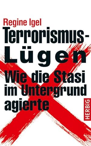 Bild des Verkufers fr Terrorismus-Lgen : Wie die Stasi im Untergrund agierte zum Verkauf von AHA-BUCH GmbH