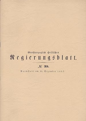 Bild des Verkufers fr Groherzoglich hessisches Regierungsblatt No 39. Darmstatt am 31. Dezember 1857. [ Nachdruck] zum Verkauf von Versandantiquariat Karin Dykes