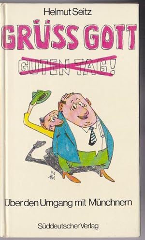 Bild des Verkufers fr Gr Gott. Ein kleiner Knigge fr den Umgang mit Mnchnern zum Verkauf von Versandantiquariat Karin Dykes
