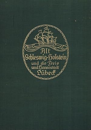 Imagen del vendedor de Alt-Schleswig-Holstein und die freie und Hansestadt Lbeck. Heimische Bau- und Raumkunst aus fnf Jahrhunderten. a la venta por St. Jrgen Antiquariat