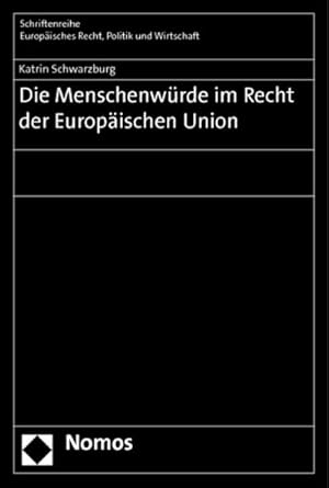 Seller image for Die Menschenwrde im Recht der Europischen Union : Diss. Univ. Freiburg 2011 for sale by AHA-BUCH
