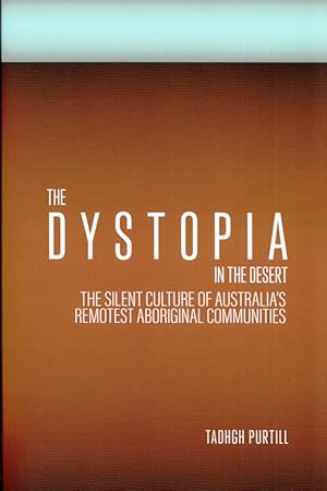 The Dystopia in the Desert The Silent Culture of Australia's Remotest Aboriginal Communities