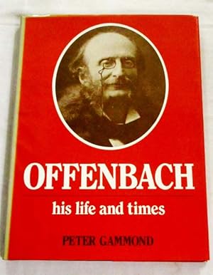Seller image for Offenbach. His Life and Times for sale by Adelaide Booksellers